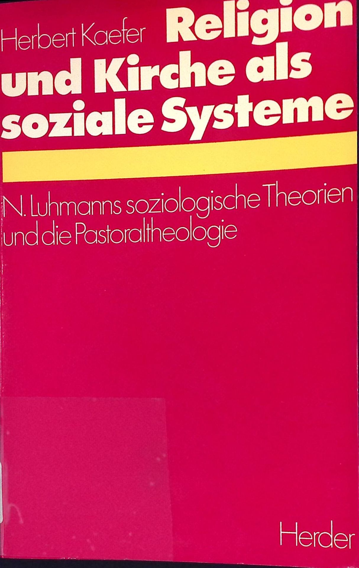 Religion und Kirche als soziale Systeme : N. Luhmanns soziolog. Theorien u.d. Pastoraltheologie