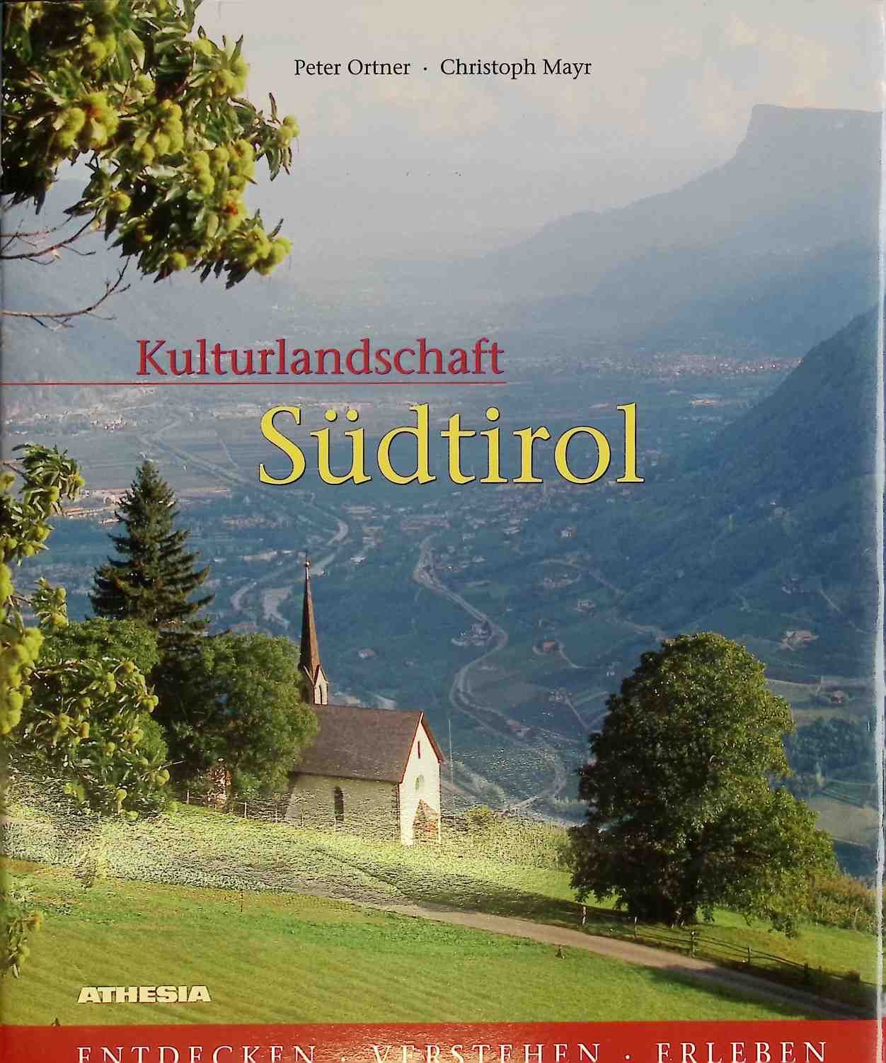 Kulturlandschaft Südtirol : entdecken, verstehen, erleben