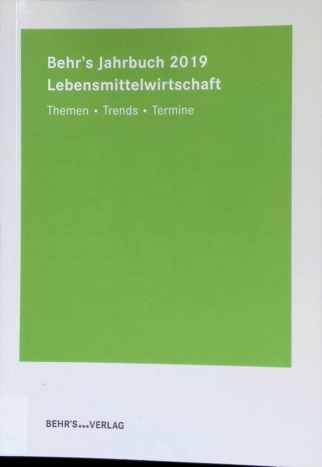 Behr's Jahrbuch 2019 für die Lebensmittelwirtschaft : Themen - Trends - Termine