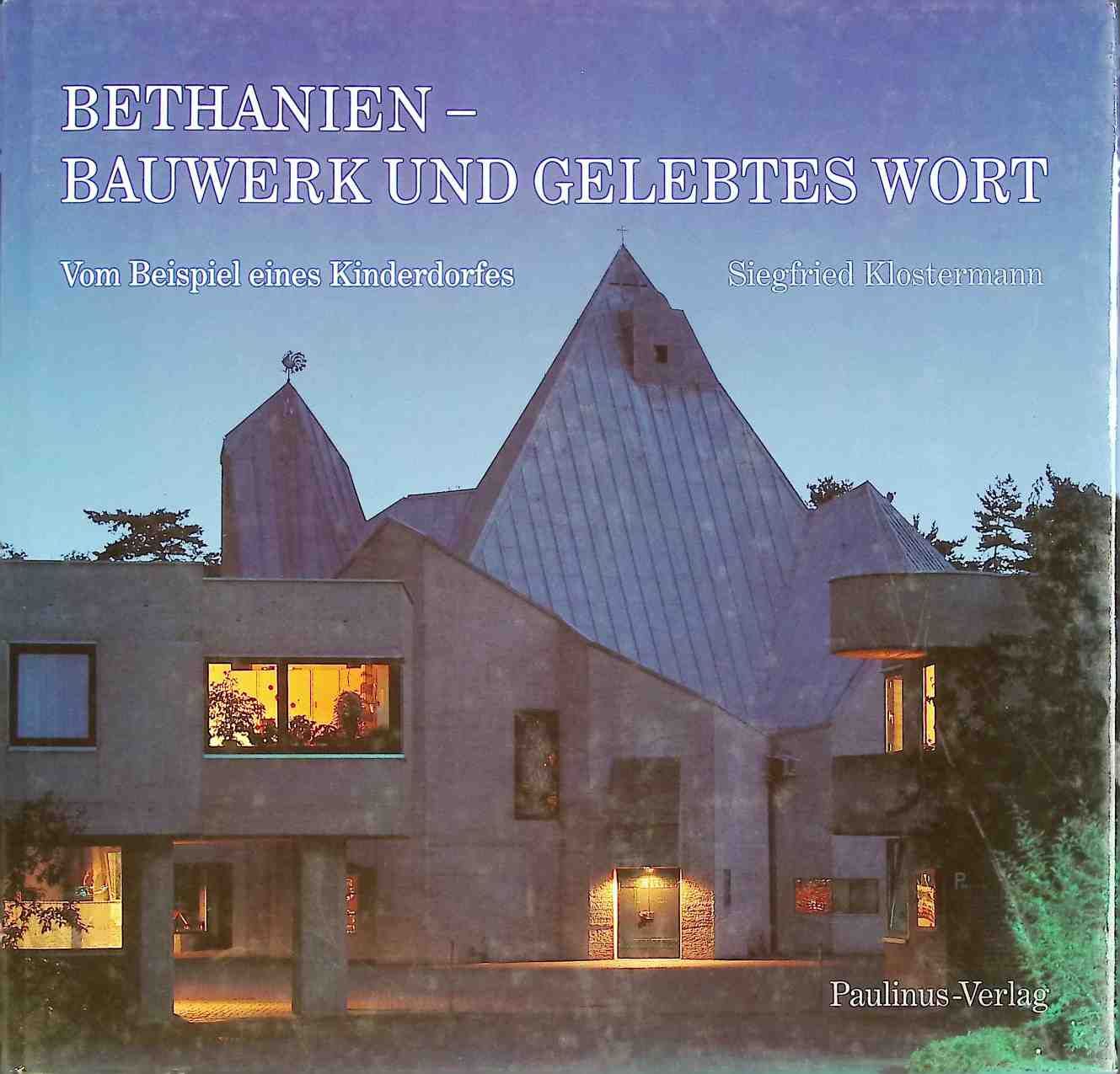 Bethanien - Bauwerk und gelebtes Wort : vom Beispiel eines Kinderdorfes