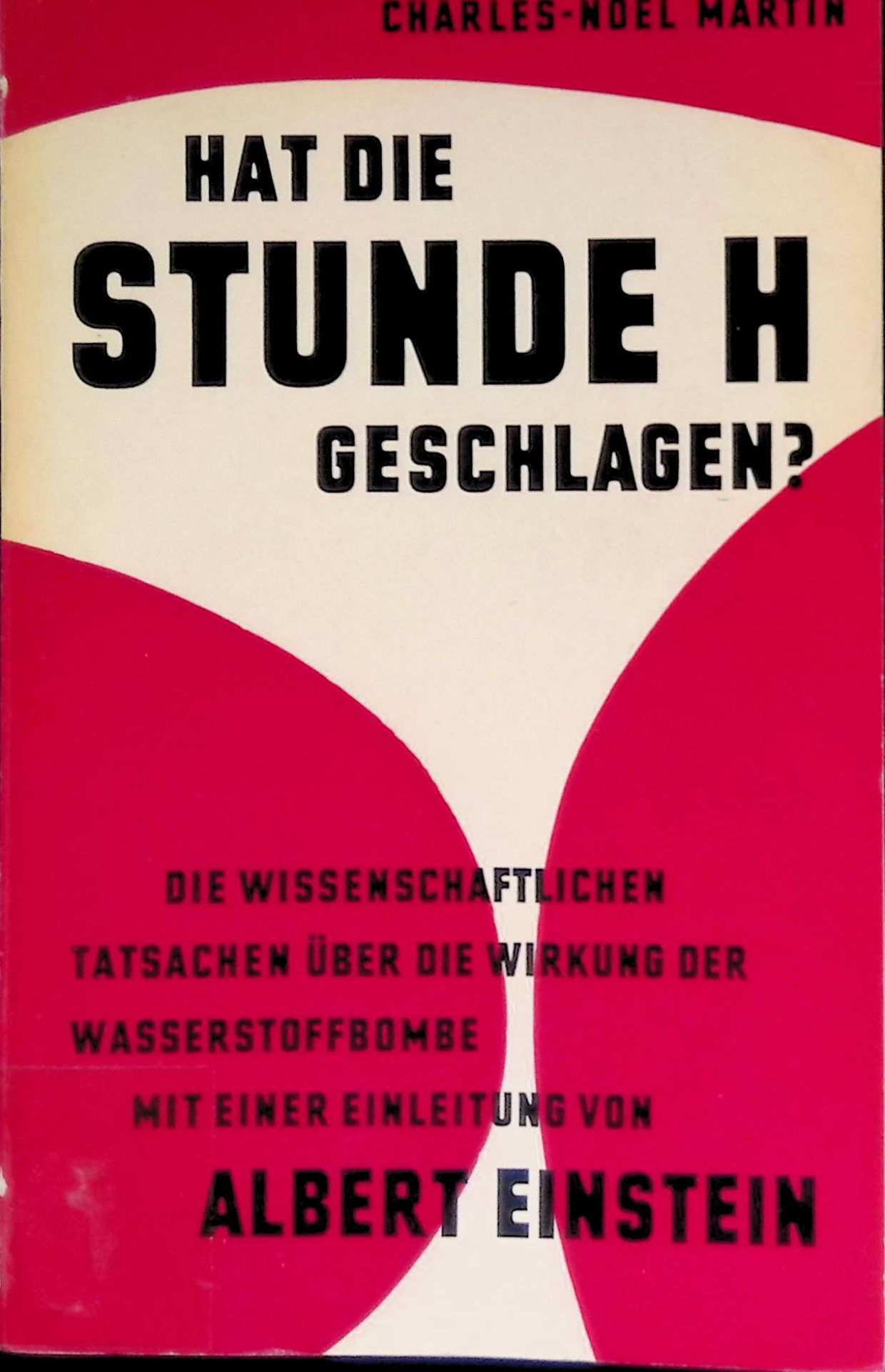 Hat die Stunde H geschlagen? Die wissenschaftlichen Tatsachen über die Wirkung der Wasserstoffbombe