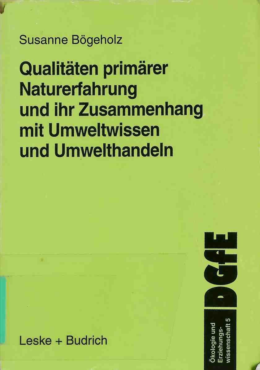 Qualitäten primärer Naturerfahrung und ihr Zusammenhang mit Umweltwissen und Umwelthandeln