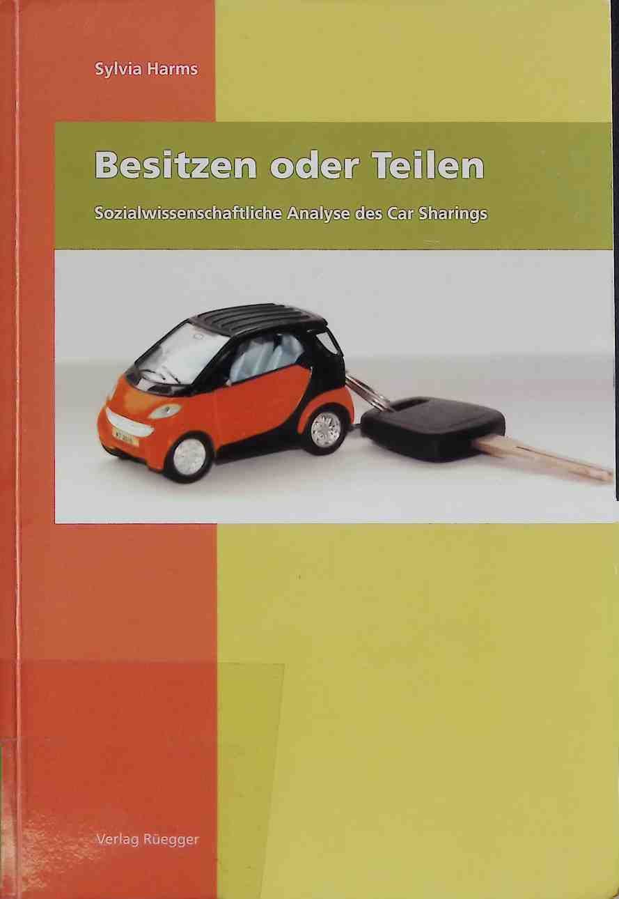 Besitzen oder Teilen : sozialwissenschaftliche Analyse des Carsharings