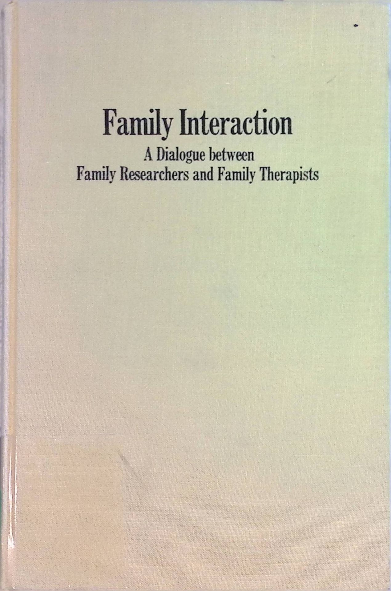 Family interaction -: A dialogue between family researchers and family therapists