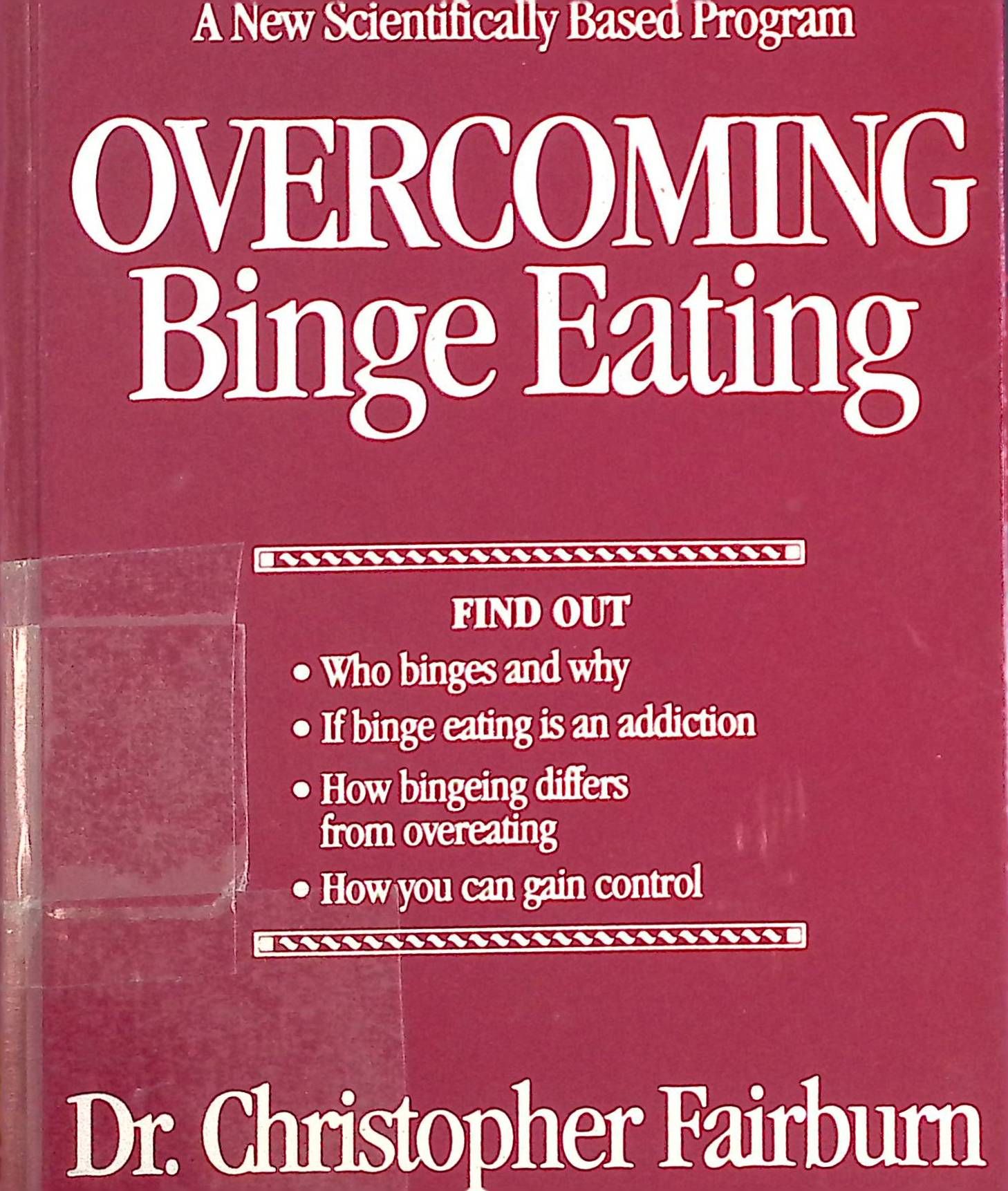 Overcoming Binge Eating: The Proven Program to Learn Why You Binge and How You Can Stop