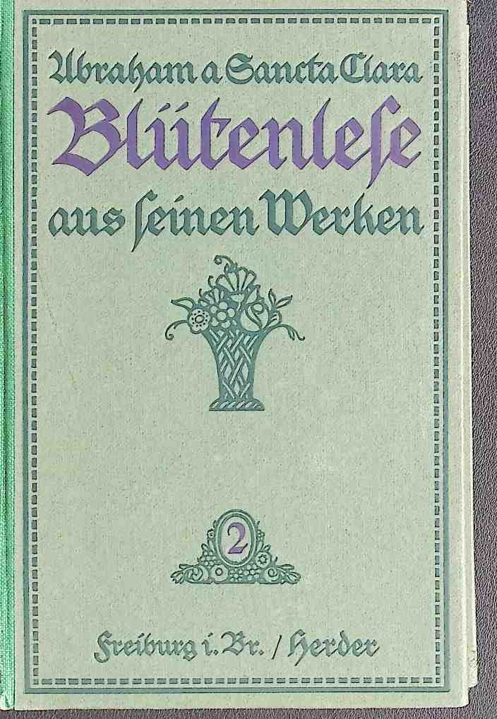 Abraham a Sancta Clara. Blütenlese aus seinen Werken: Zweites Bändchen