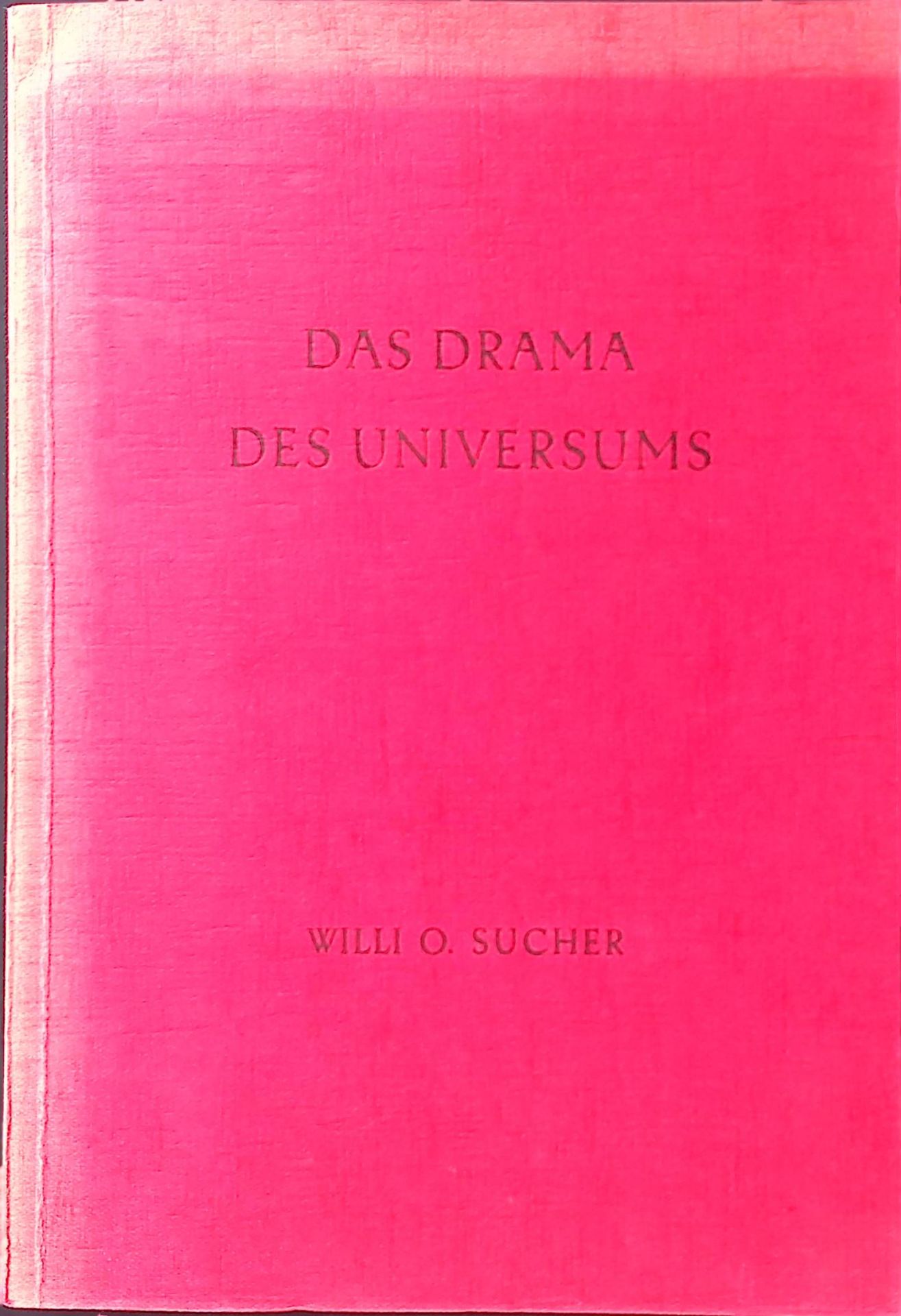 Das Drama des Universums : eine neue Interpretation d. Beziehungen zwischen Kosmos, Erde u. Mensch