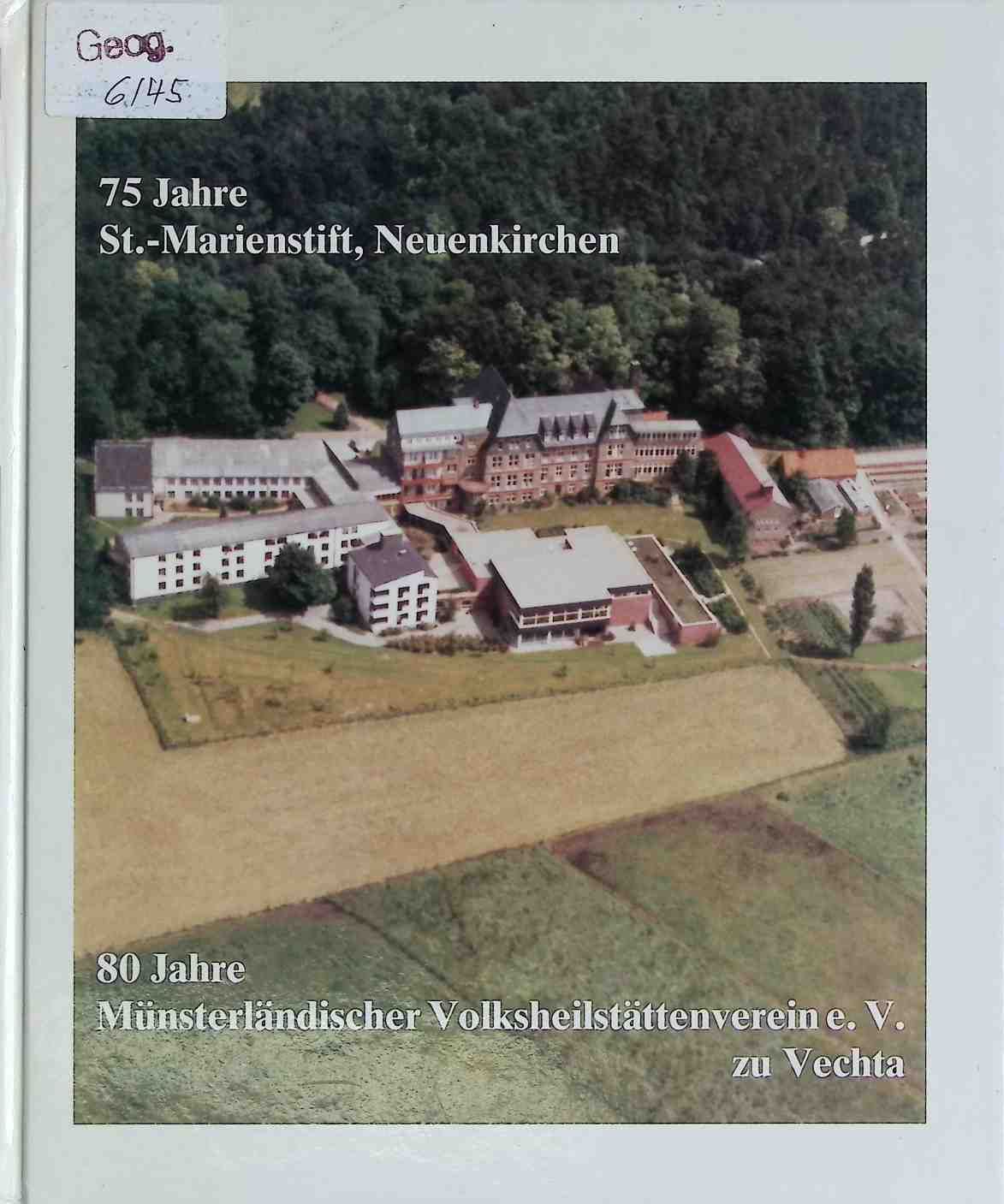 75 Jahre St.-Marienstift, Neuenkirchen - 80 Jahre Münsterländischer Volksheilstättenverein e.V. zu Vechta