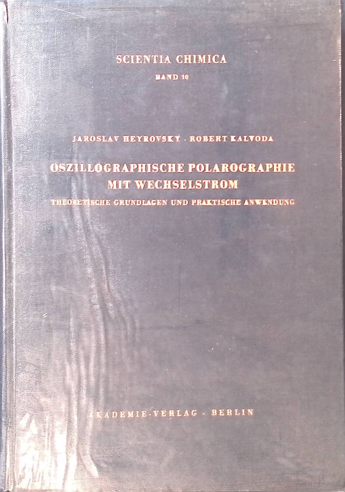 Oszillographische Polarographie mit Wechselstrom : Theoret. Grundlagen u. prakt. Anwendung