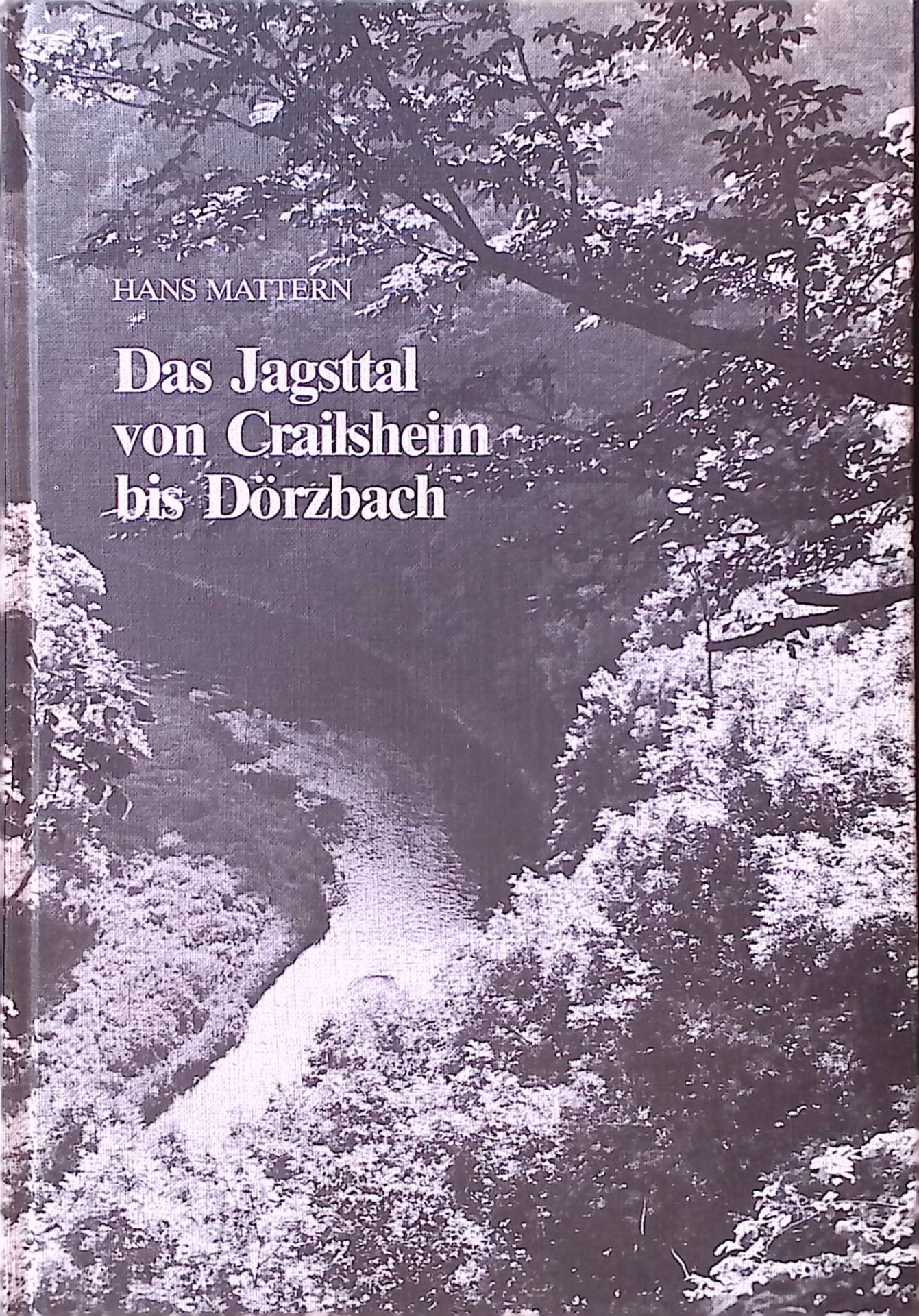Das Jagsttal von Crailsheim bis Dörzbach : Wanderung durch e. Landschaftsschutzgebiet
