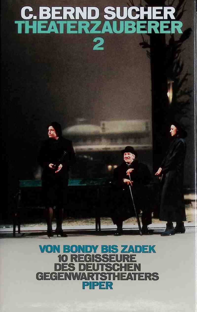 Theaterzauberer - Teil: 2., Von Bondy bis Zadek : 10 Regisseure des deutschen Gegenwartstheaters