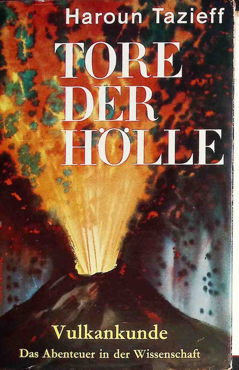 Tore der Hölle : Vulkankunde, das Abenteuer d. Wissenschaft