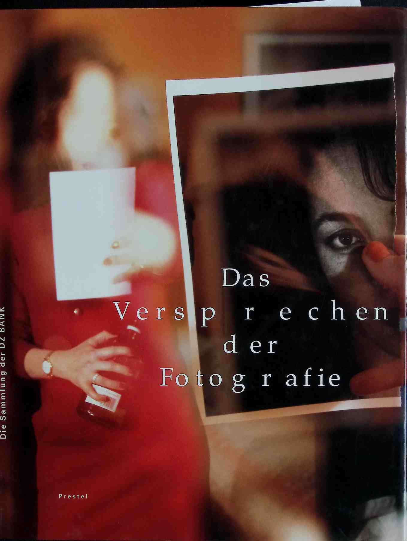 Das Versprechen der Fotografie : die Sammlung der DG-Bank