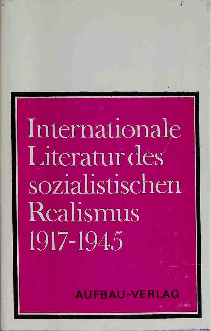 Internationale Literatur des sozialistischen Realismus : 1917 - 1945 - Aufsätze