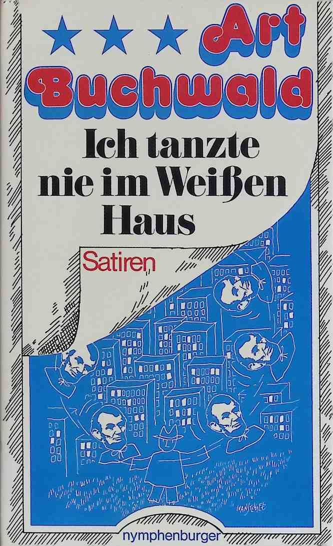Ich tanzte nie im Weissen Haus : Satiren