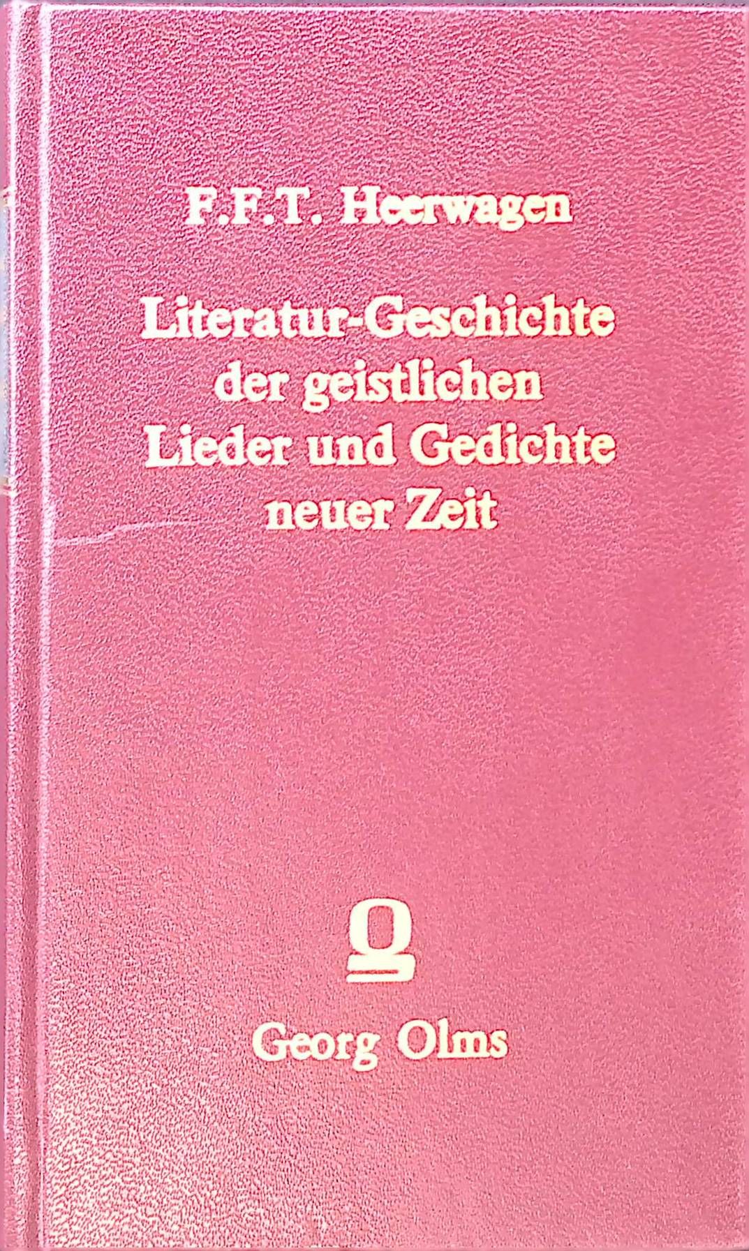 Literatur-Geschichte der geistlichen Lieder und Gedichte neuer Zeit : 2 Teile in 1 Bd