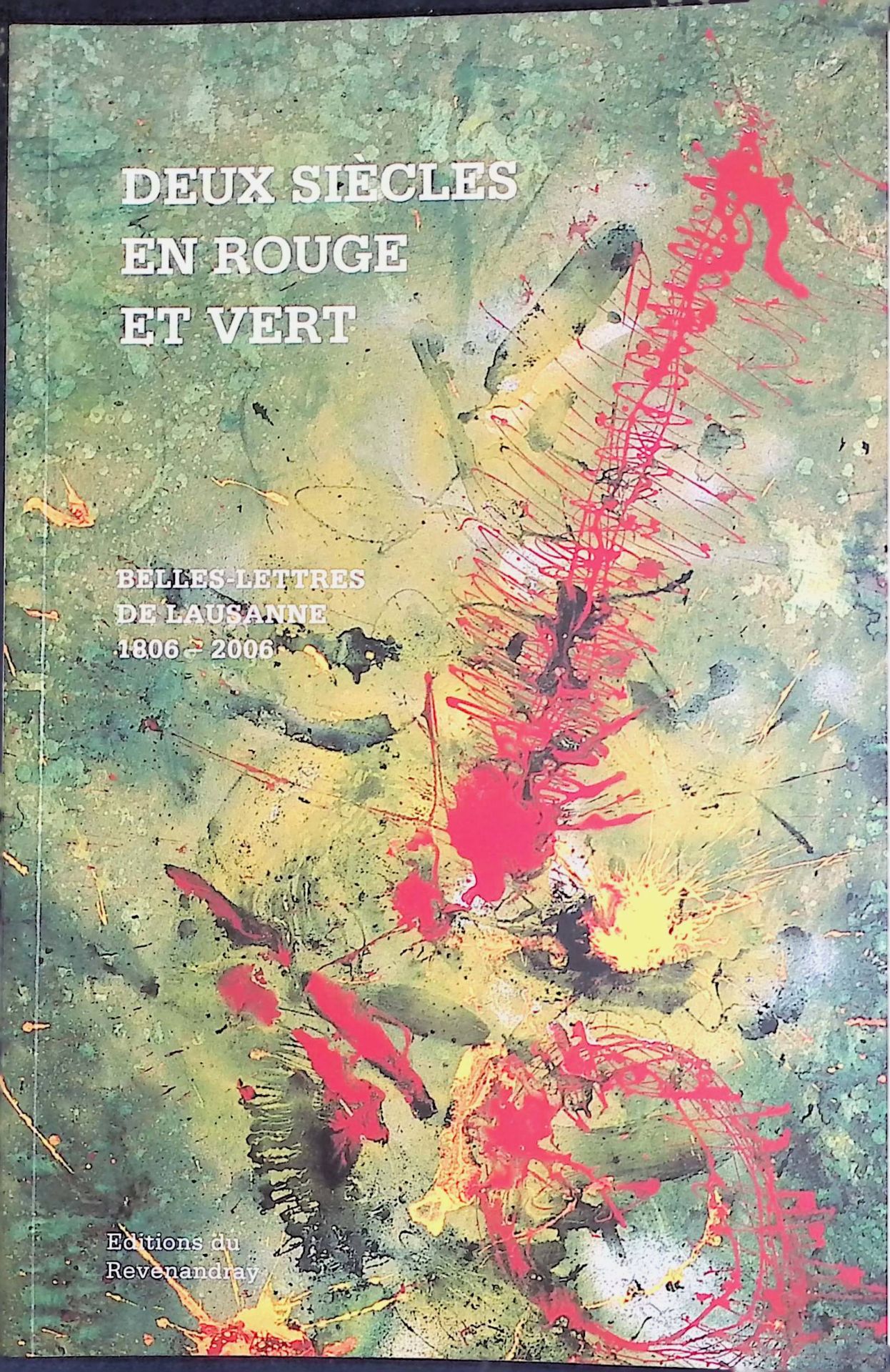 Belles-Lettres et la littérature - in: Deux Siècles en Rouge et Vert: Belles-Lettres de Lausanne 1906-2006