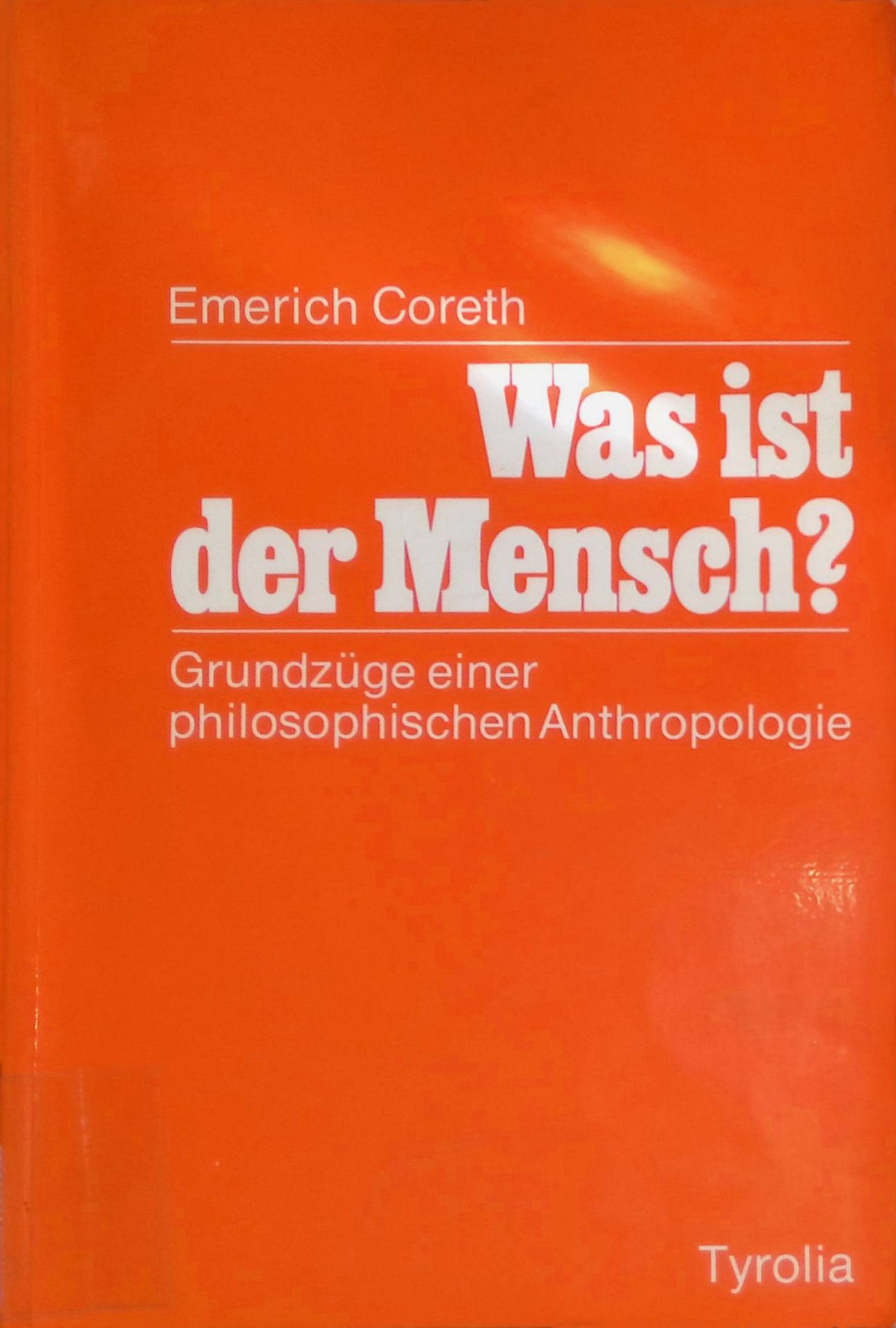 Was ist der Mensch? Grundzüge einer philosophischen Anthropologie