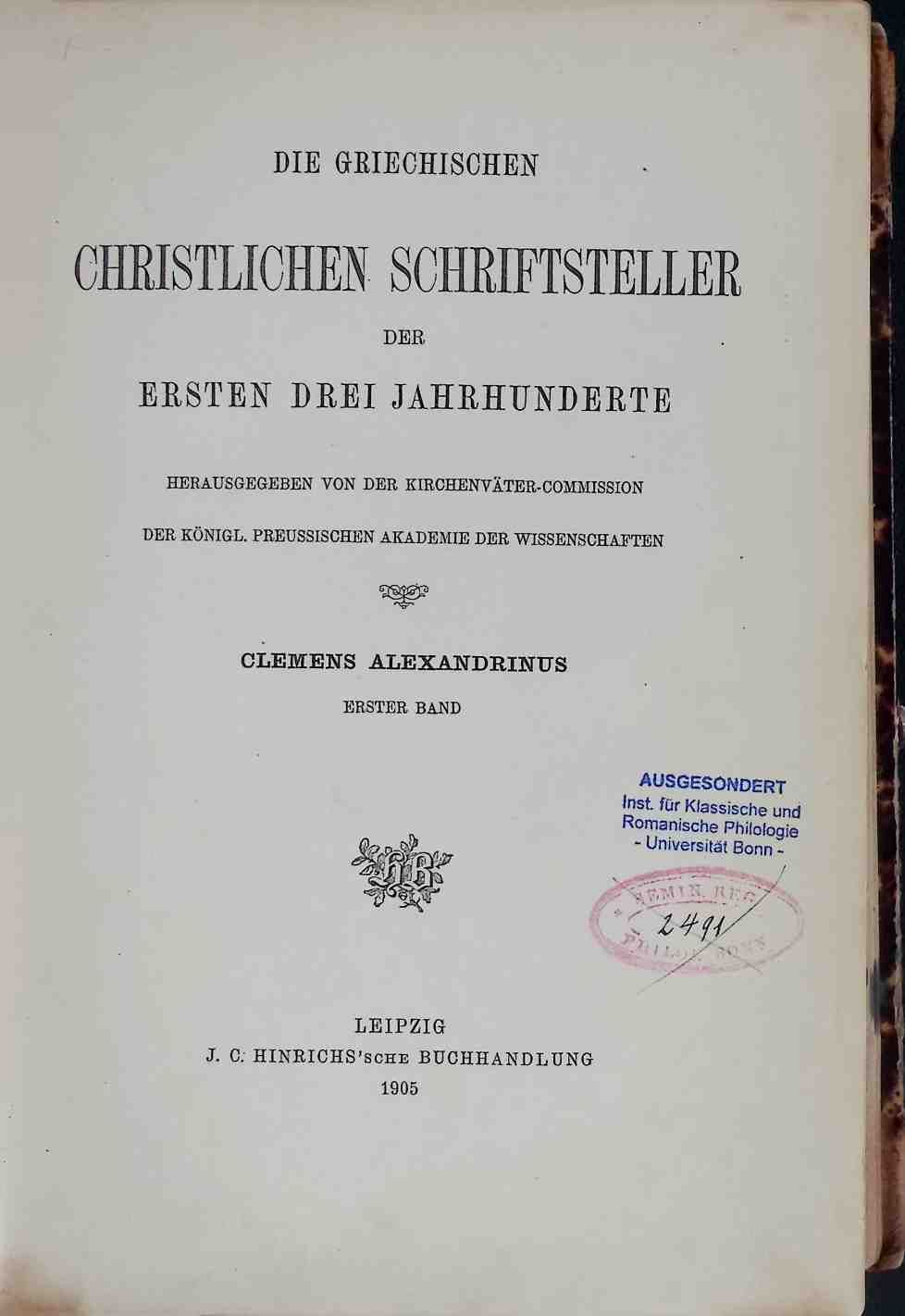 Die griechischen christlichen Schriftsteller der ersten drei Jahrhunderte - ERSTER Band: Clemens Alexandrinus: Protrepticus und Paedagogus