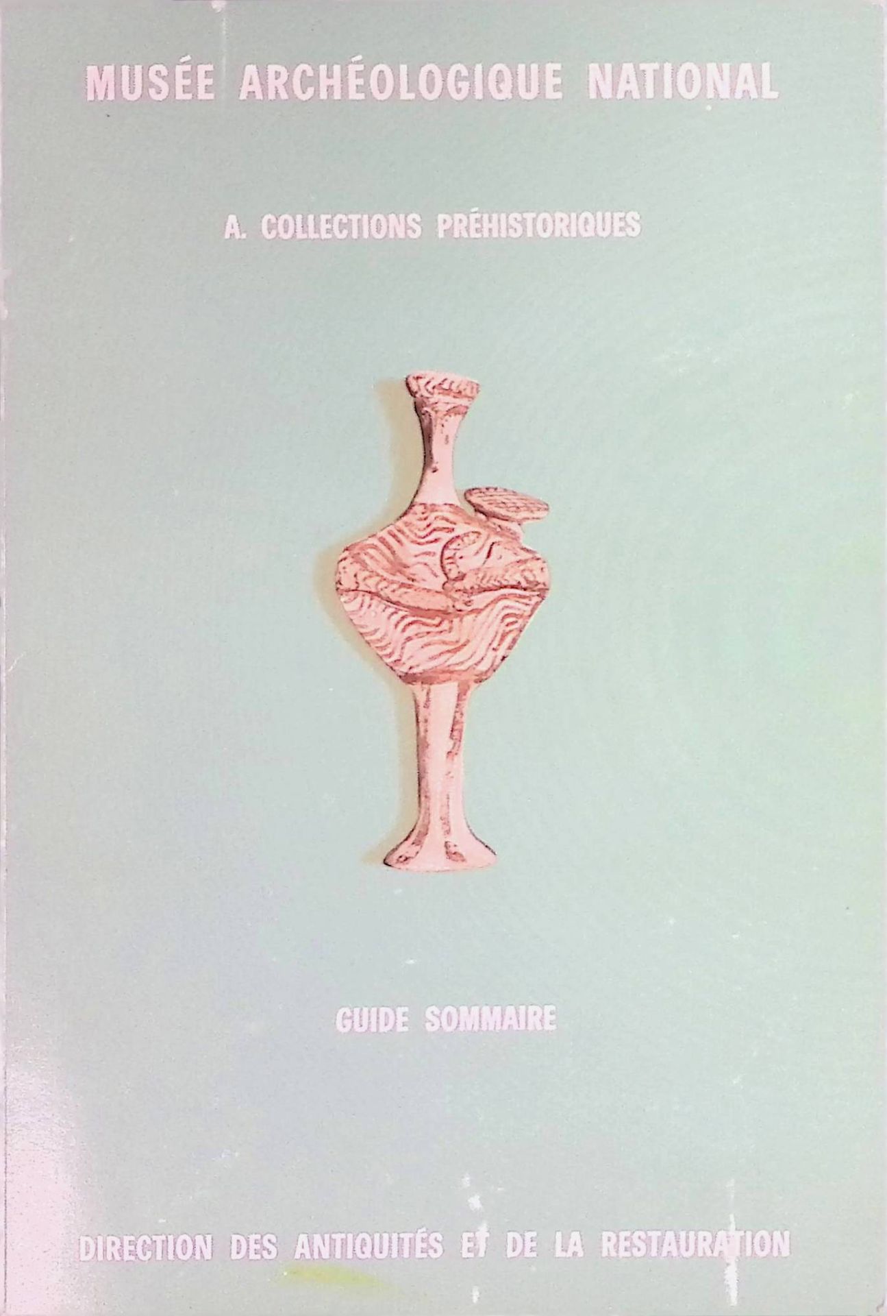 Musée Archéologique National: A- Collections Préhistoriques, Guide Sommaire