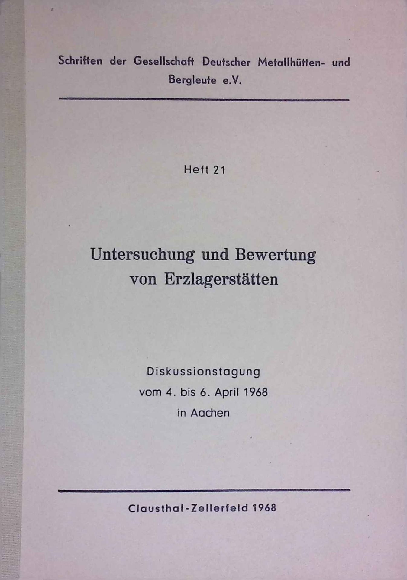 Untersuchung und Bewertung von Erzlagerstätten: Diskussionstagung vom 4. - 6. April 1968 in Aachen
