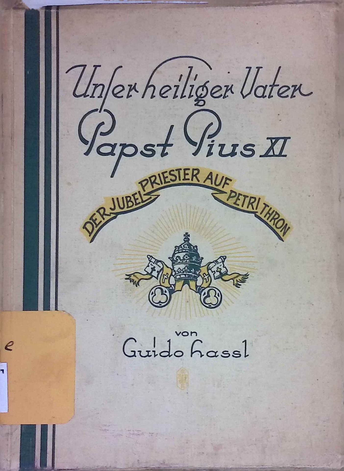 Unser Heiliger Vater Papst Pius XI.: Der Jubelpriester auf Petri Thron