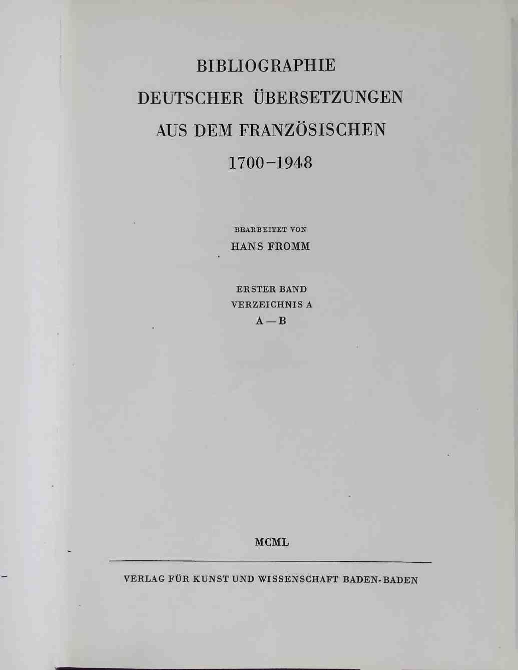 Bibliographie deutscher Übersetzungen aus dem Französischen 1700-1948/ Bibliography of German translations from the French 1700-1948/ Bibliographie des traductions Allemandes d'imprimes Francais 1700-1948 - BAND I: Verzeichnis A: A-B