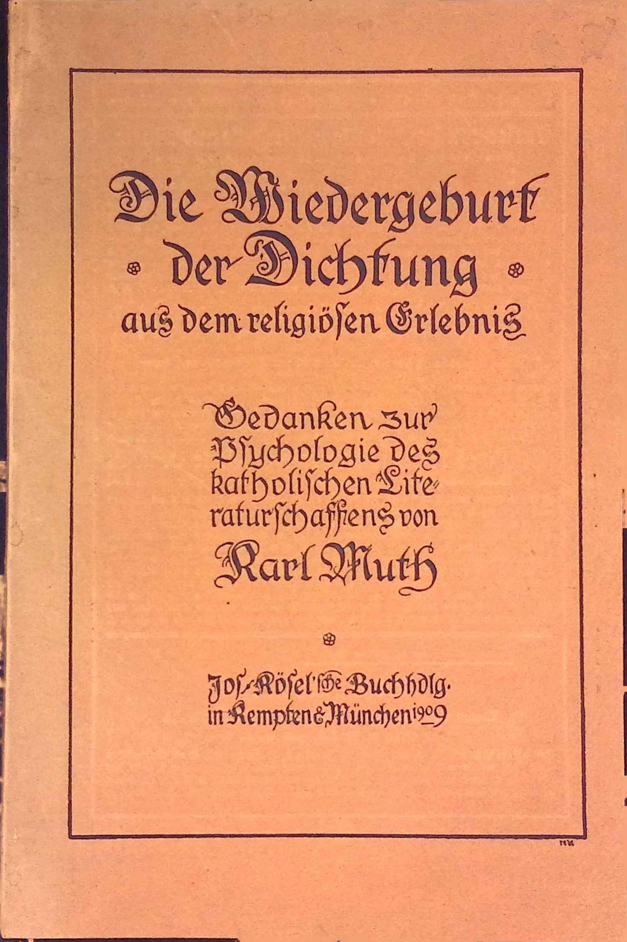 Die Wiedergeburt der Dichtung aus dem religiösen Erlebnis: Gedanken zur Psychologie des katholischen Literaturschaffens