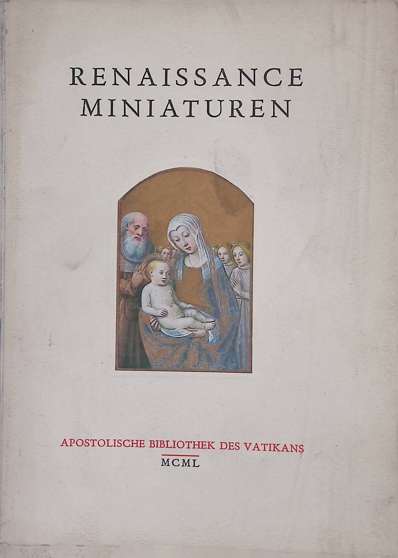 Renaissance Miniaturen. Katalog der Ausstellung mi 2 farbigen und 31 schwarzen Reproduktionen
