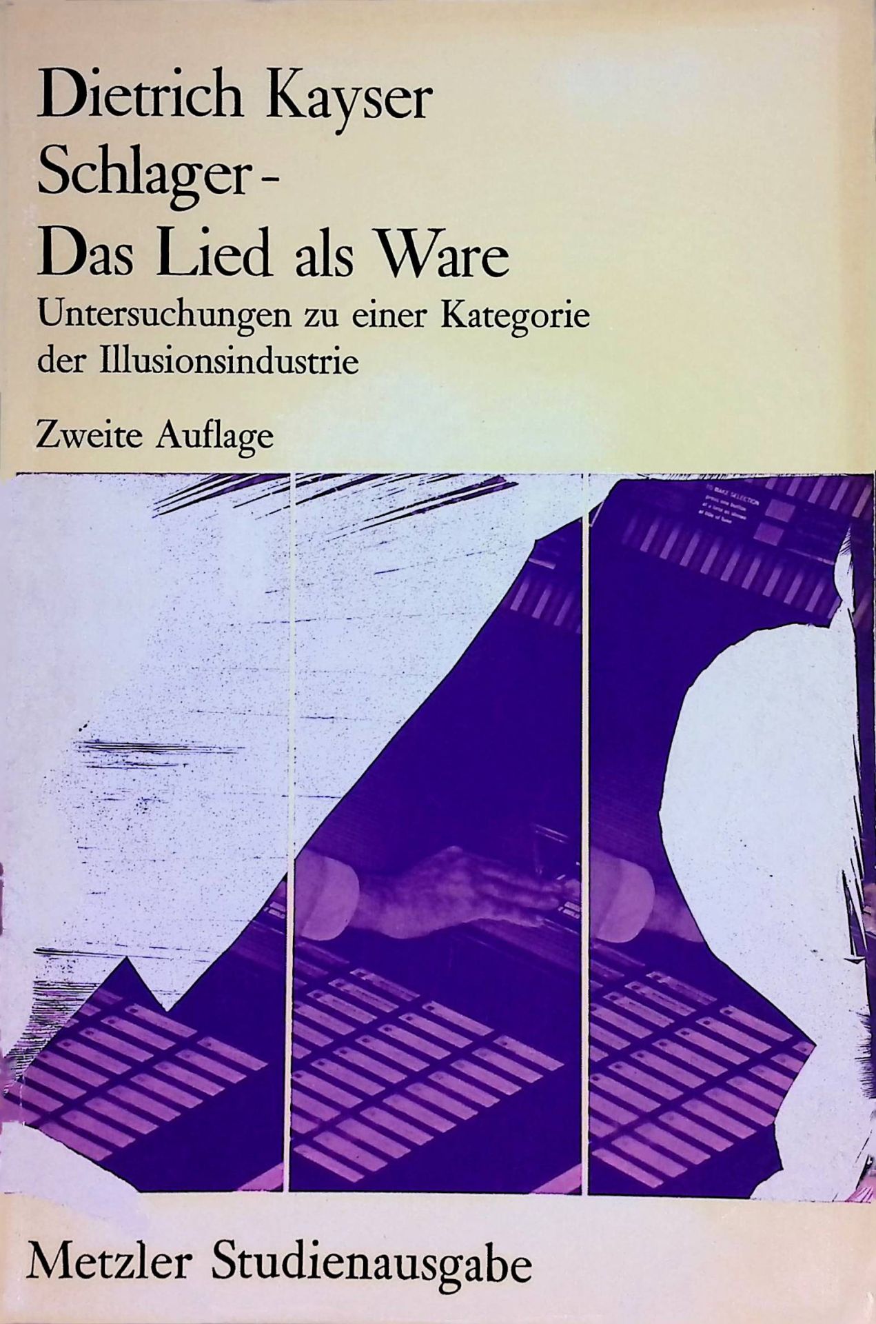Schlager, das Lied als Ware : Unters. zu e. Kategorie d. Illusionsindustrie