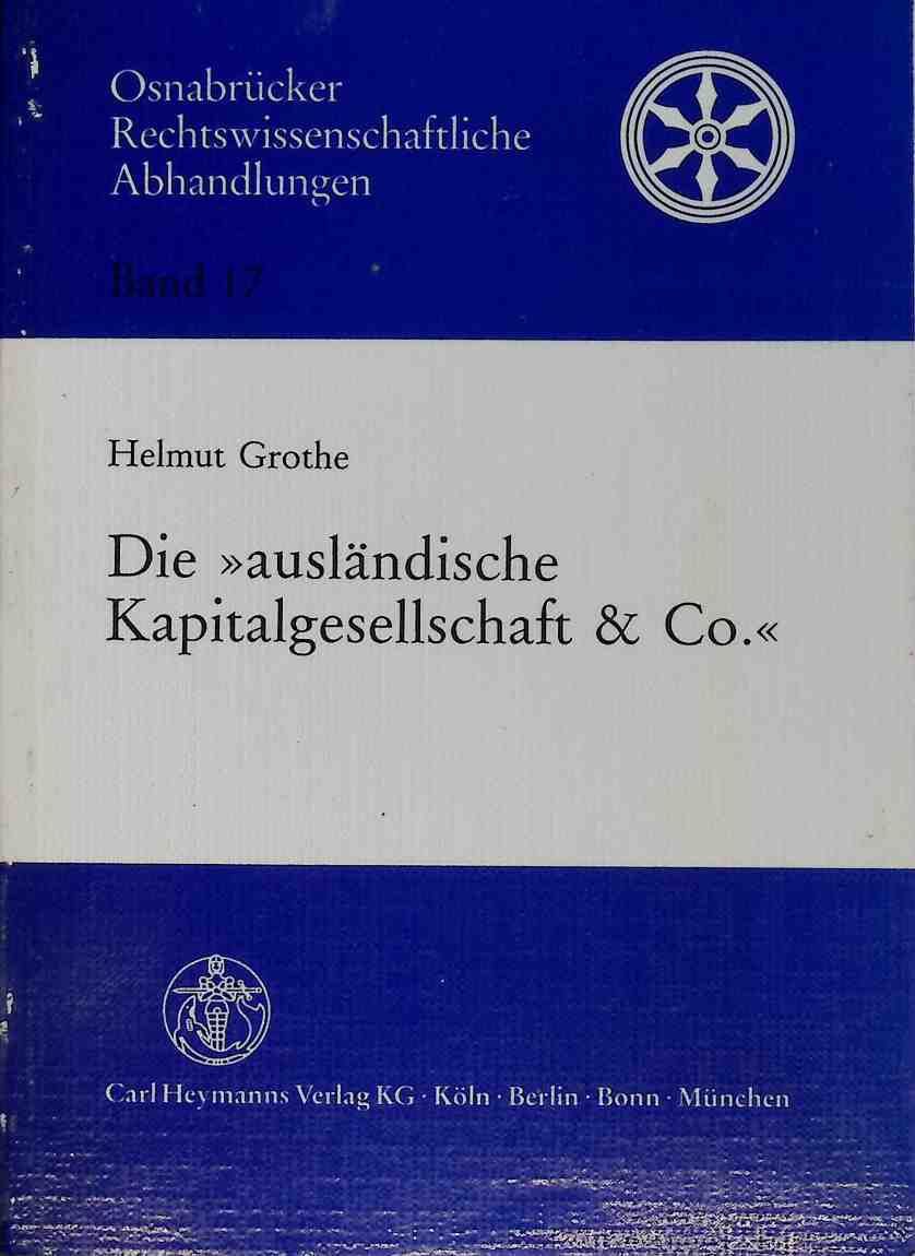 Die ausländische Kapitalgesellschaft & Co. : Zulässigkeit grenzüberschreitender Grundtypvermischungen und Anknüpfung des Gesellschaftsstatuts unter besonderer Berücksichtigung des europäischen Gemeinschaftsrechts