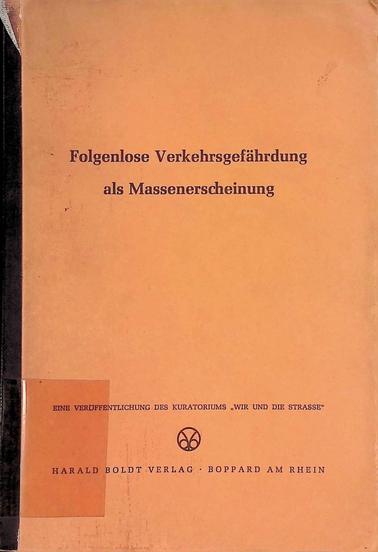 Folgenlose Verkehrsgefährdung als Massenerscheinung, ihre Bekämpfung als Aufgabe für Gesetzgebung, Polizei und Justiz
