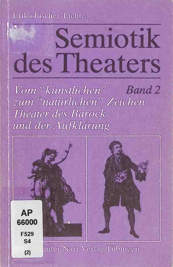 Semiotik des Theaters - Bd. 2., Vom künstlichen zum natürlichen Zeichen : Theater des Barock und der Aufklärung