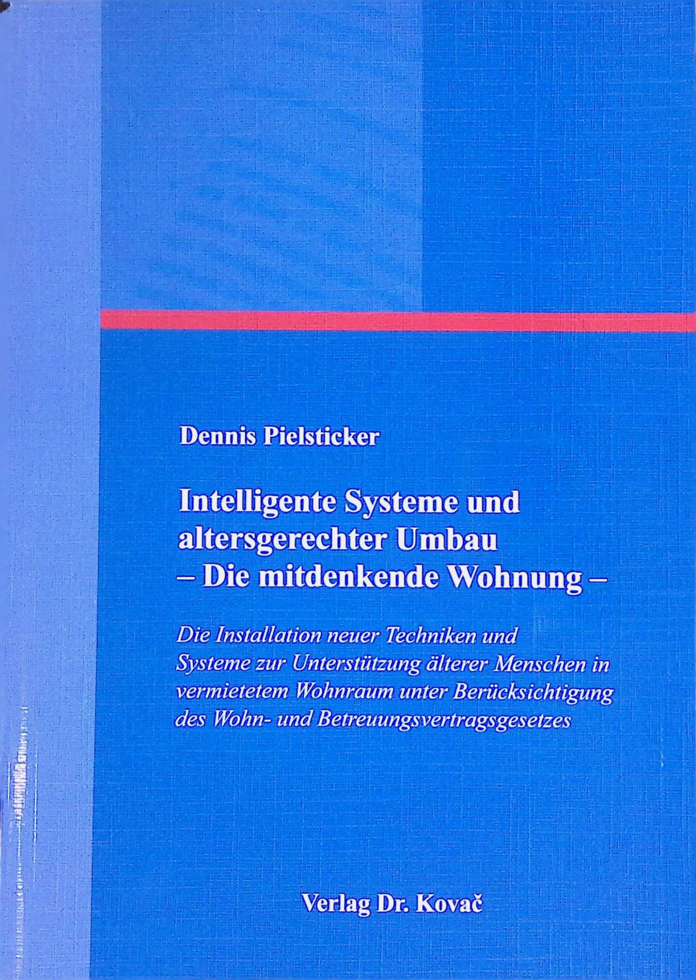 Intelligente Systeme und altersgerechter Umbau - die mitdenkende Wohnung : die Installation neuer Techniken und Systeme zur Unterstützung älterer Menschen in vermietetem Wohnraum unter Berücksichtigung des Wohn- und Betreuungsvertragsgesetzes