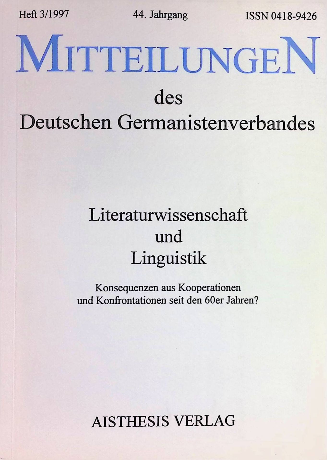 Literaturwissenschaft und Linguistik. Konsequenzen aus Kooperationen und Konfrontationen seit den 60er Jahren? -In: Mitteilungen des deutschen Germanistenverbandes: Heft 3/ 1997 - 44. Jahrgang