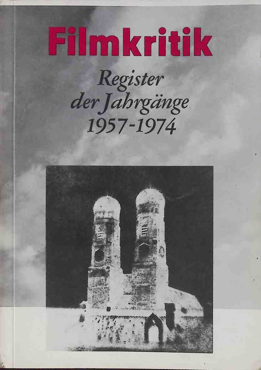 Kritik an der Filmkritik III - in: Filmkritik Register der Jahrgänge 1957-1974