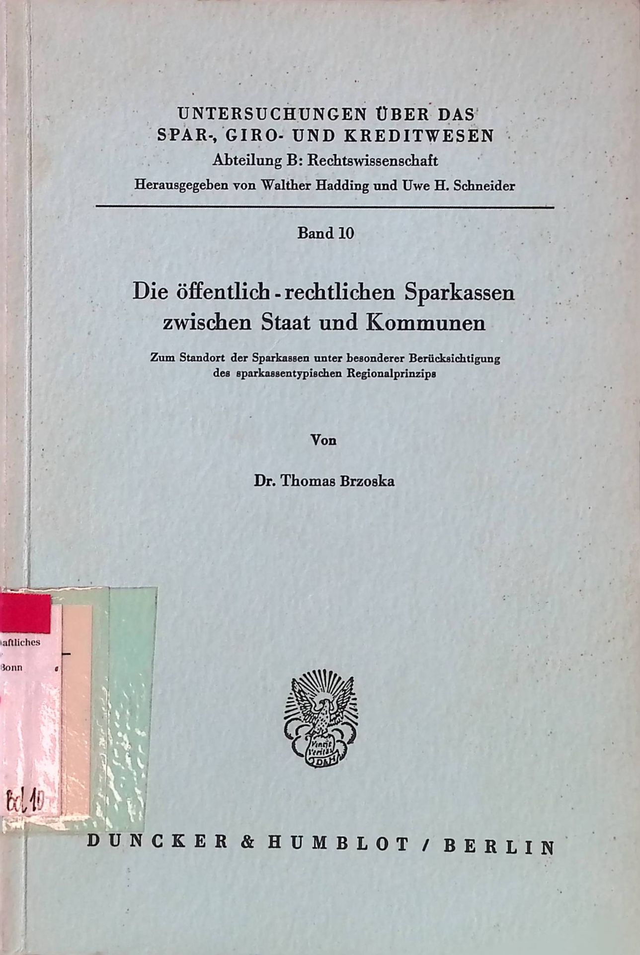 Die öffentlich-rechtlichen Sparkassen zwischen Staat und Kommunen : zum Standort d. Sparkassen unter bes. Berücks. d. sparkassentyp. Regionalprinzips