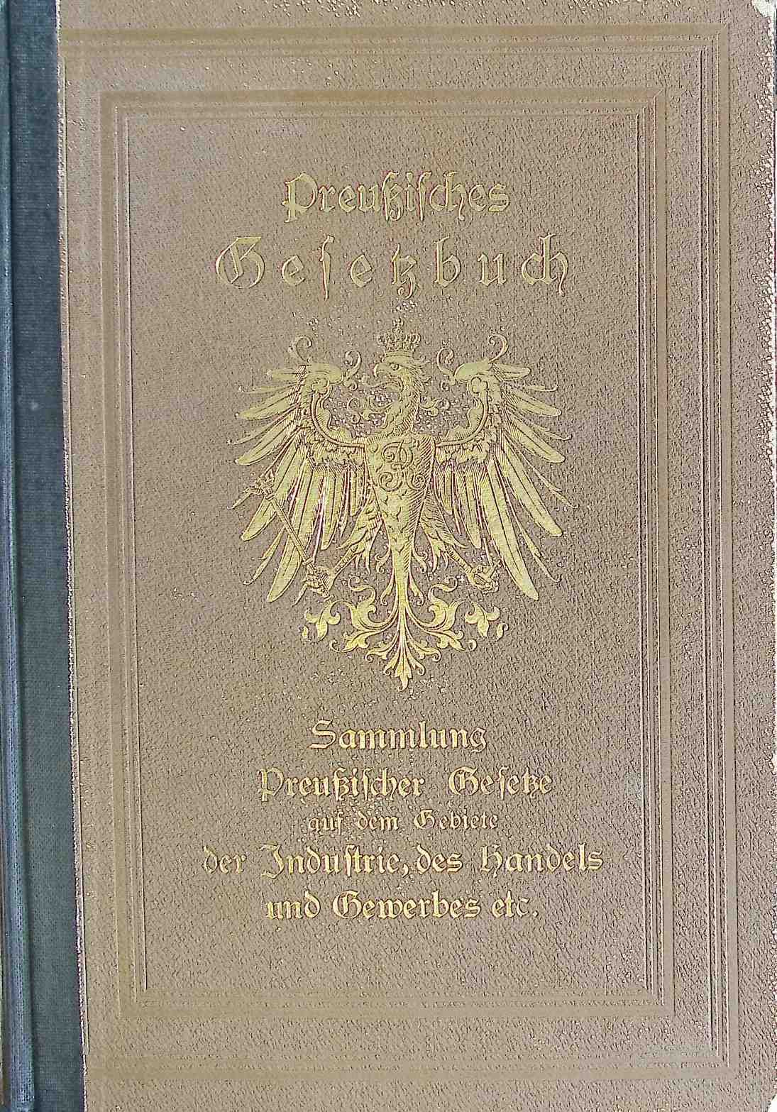 Preußisches Gesetzbuch: Sammlung der neben dem Reichsrechte Anwendung findenden Preußischen Gesetze, Verordnungen, ministerieellen Ausführungsanweisungen, Erlasse etc. mit Erläuterungen und Hinweisen nebst Inhaltsverzeichnis, alphabetischem Sachregister u. chronologischem Gesetzesnachweis - BAND III