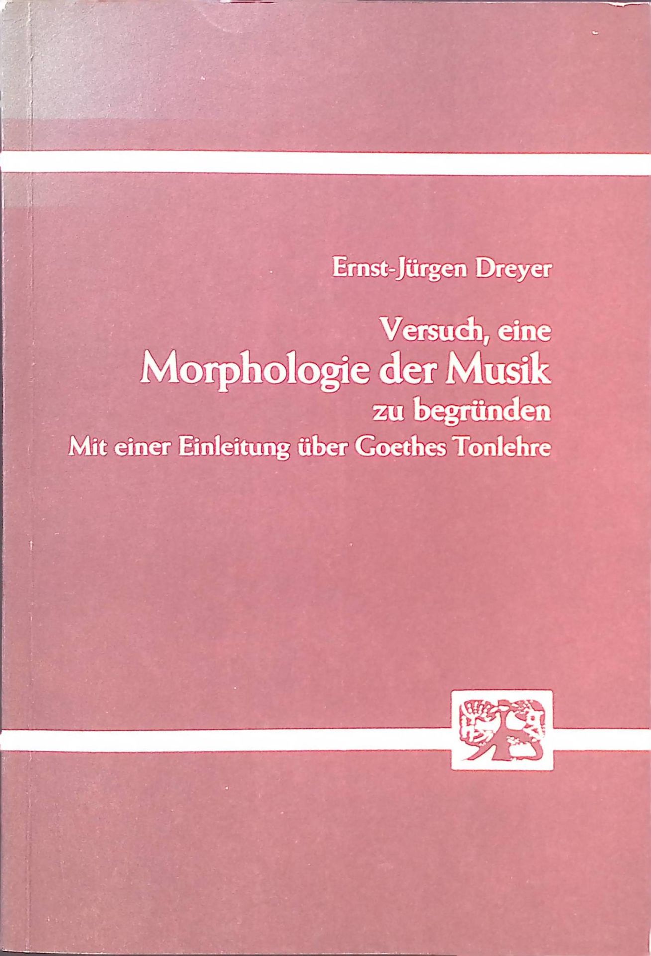 Versuch, eine Morphologie der Musik zu begründen : mit e. Einl. über Goethes Tonlehre
