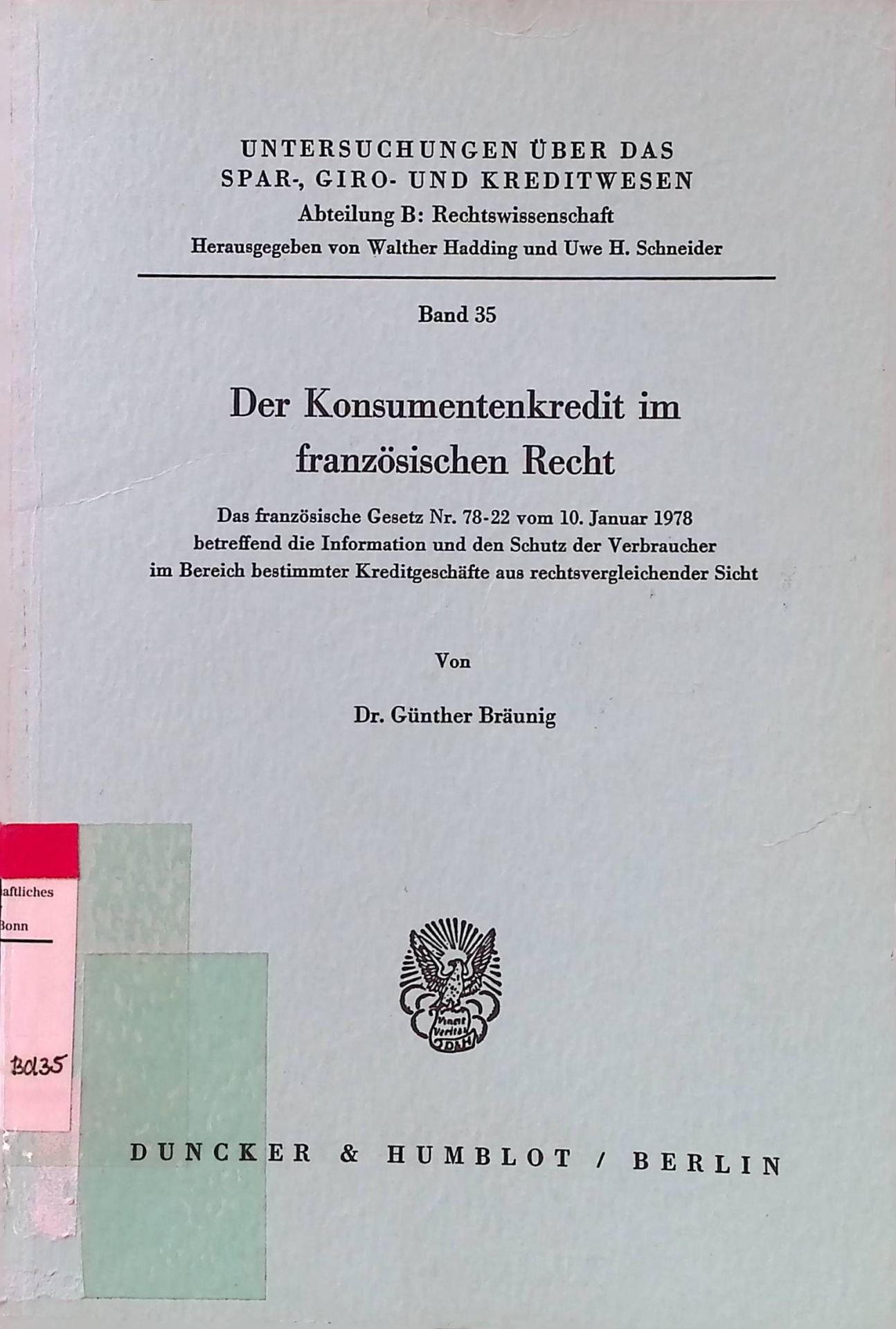 Der Konsumentenkredit im französischen Recht : d. franz. Gesetz Nr. 78.22 vom 10. Januar 1978 betreffend d. Information u.d. Schutz d. Verbraucher im Bereich bestimmter Kreditgeschäfte aus rechtsvgl. Sicht