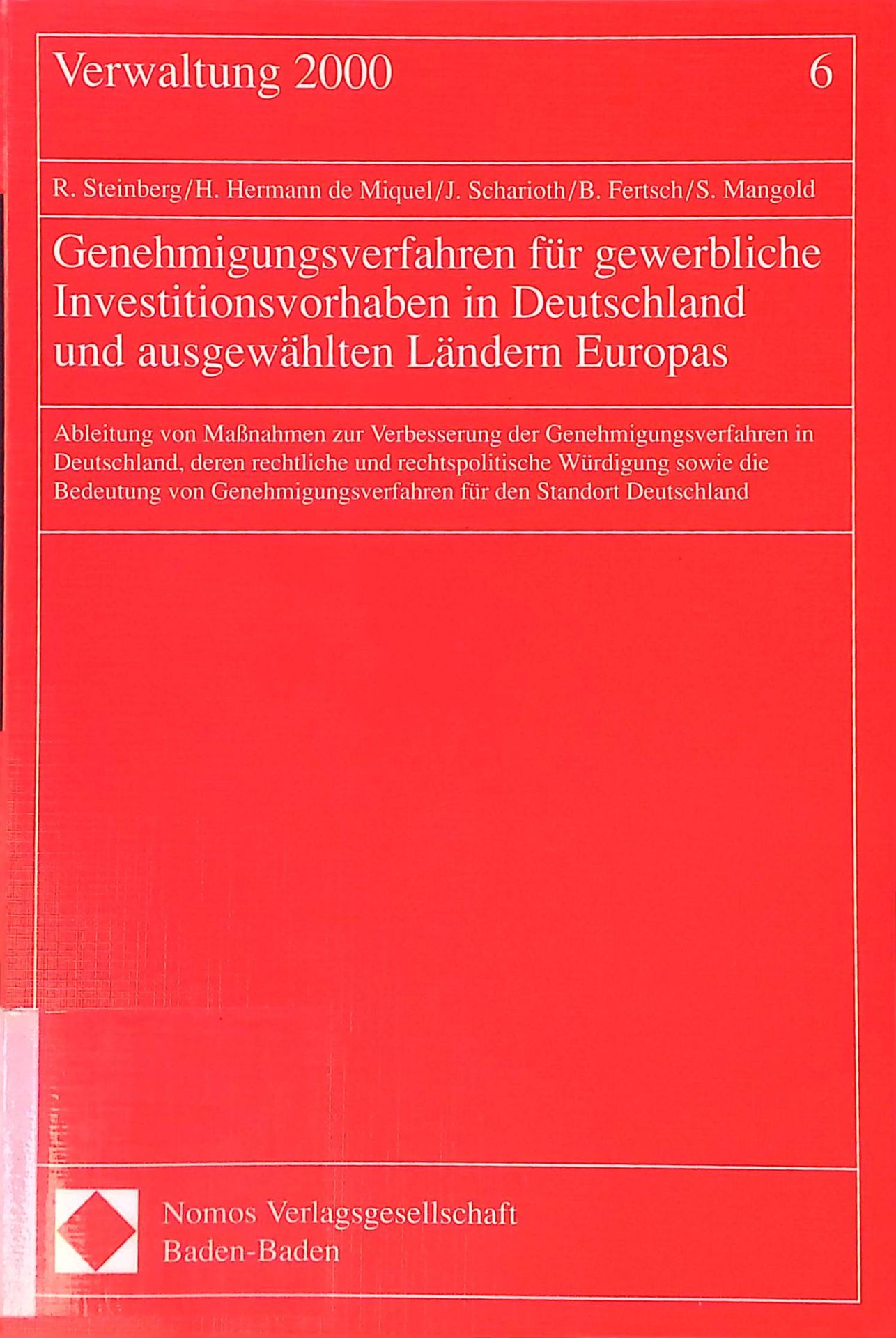 Genehmigungsverfahren für gewerbliche Investitionsvorhaben in Deutschland und ausgewählten Ländern Europas : Ableitung von Massnahmen zur Verbesserung der Genehmigungsverfahren in Deutschland, deren rechtliche und rechtspolitische Würdigung sowie die Bedeutung von Genehmigungsverfahren für den Standort Deutschland