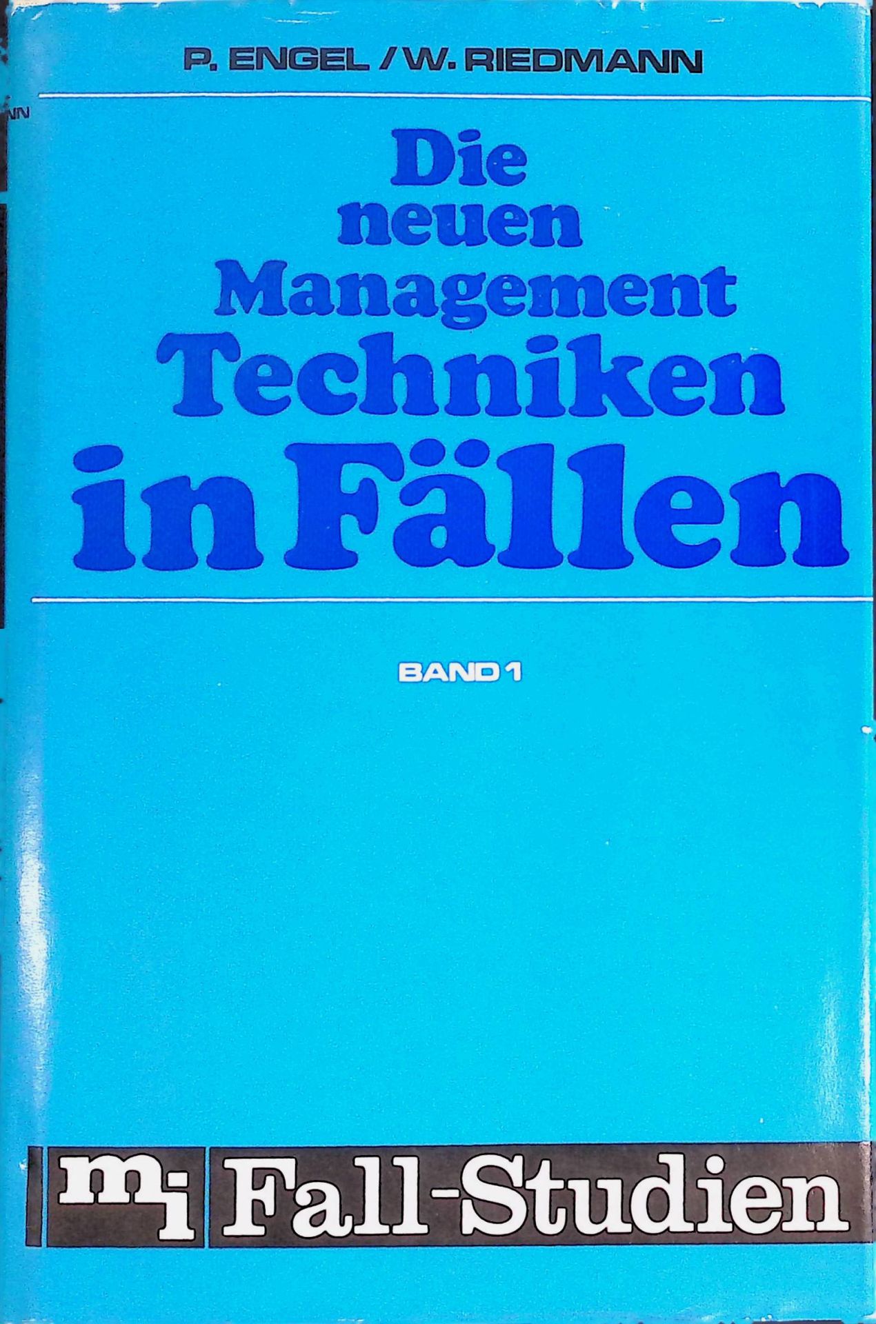 Die neuen Management-Techniken in Fällen - 16 Fallstudien zur Planung und Entscheidungsvorbereitung, Organisation, Durchführung und Kontrolle : mit e. Lösungsteil im Anh
