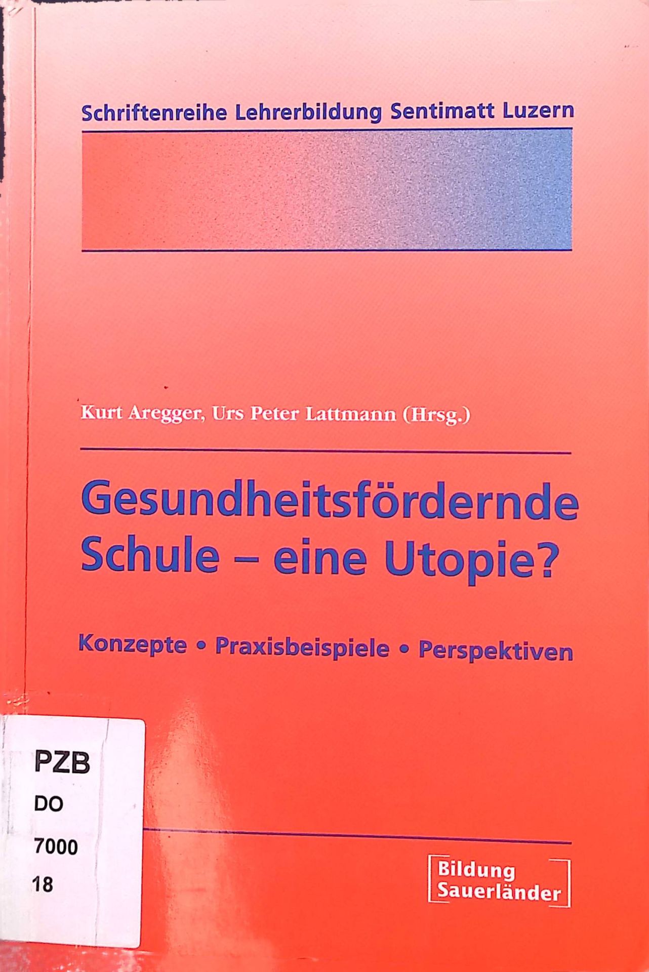 Gesundheitsfördernde Schule - eine Utopie? Konzepte - Praxisbeispile - Perspektiven