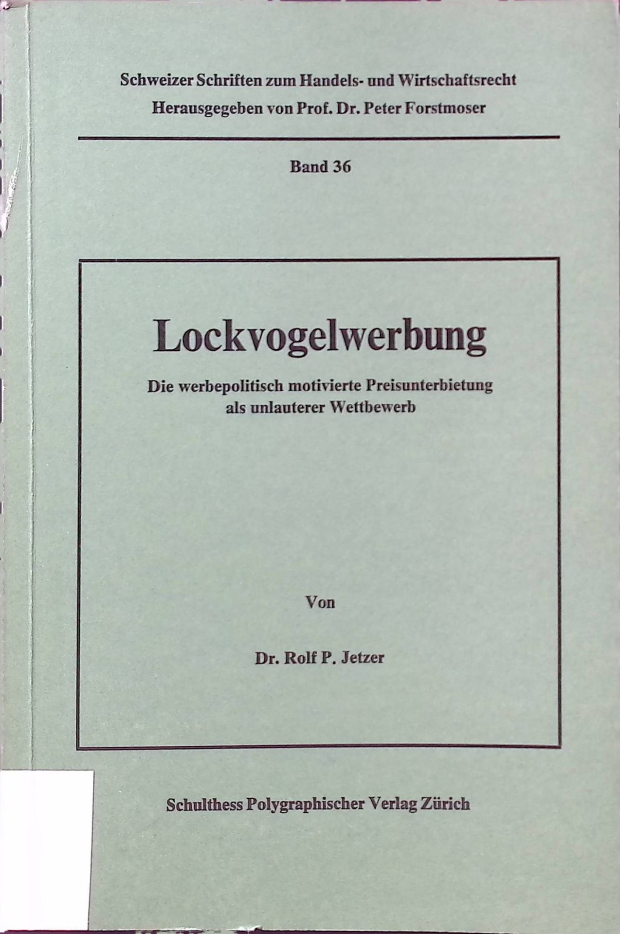 Lockvogelwerbung: die werbepolitisch motivierte Preisunterbietung als unlauterer Wettbewerb