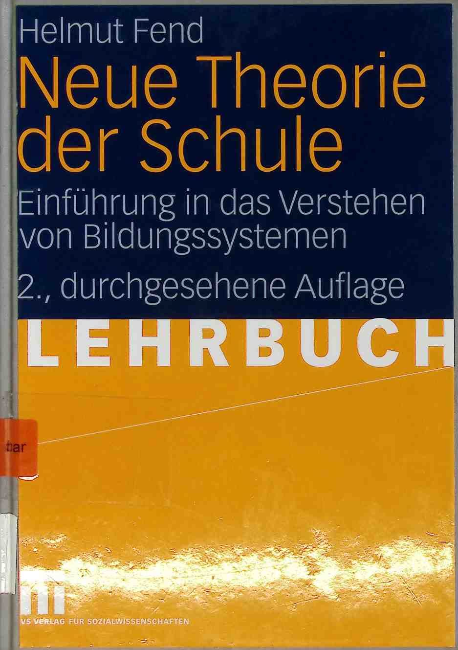 Neue Theorie der Schule : Einführung in das Verstehen von Bildungssystemen