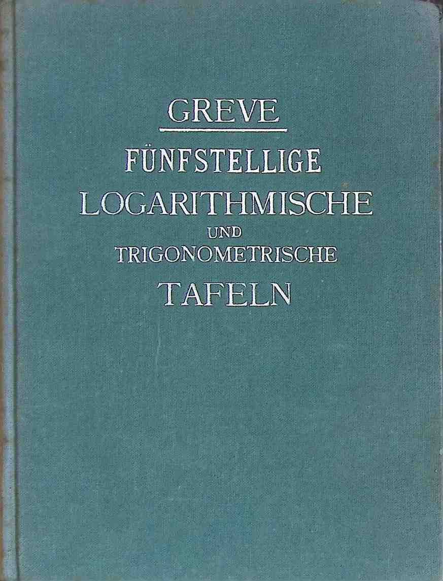 Fünfstellige logarithmische und trigonometrische Tafeln nebst einer grösseren Anzahl von Hilfstafeln
