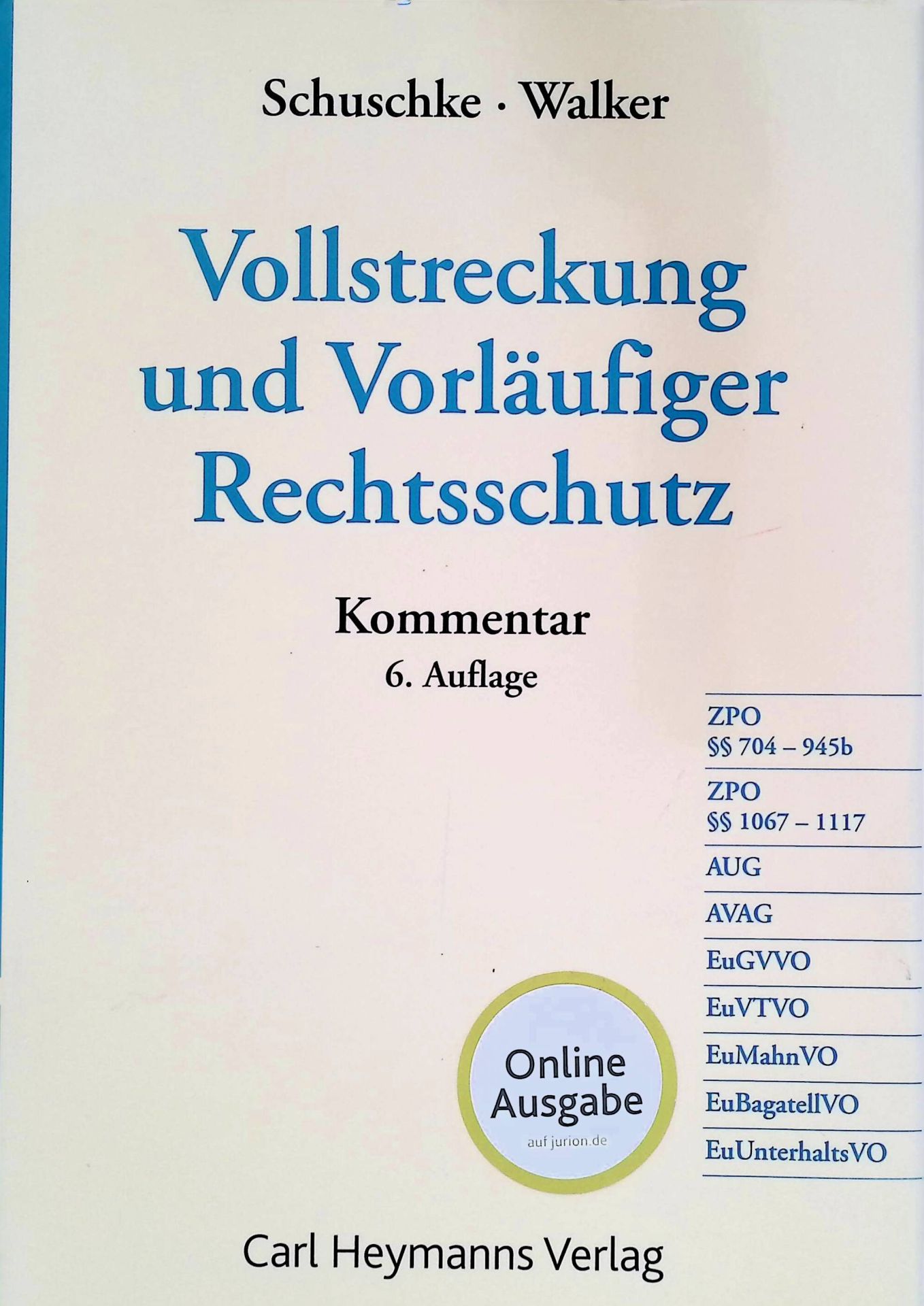 Vollstreckung und Vorläufiger Rechtsschutz : nach dem achten und elften Buch der ZPO einschließlich der europarechtlichen Regelungen : Kommentar