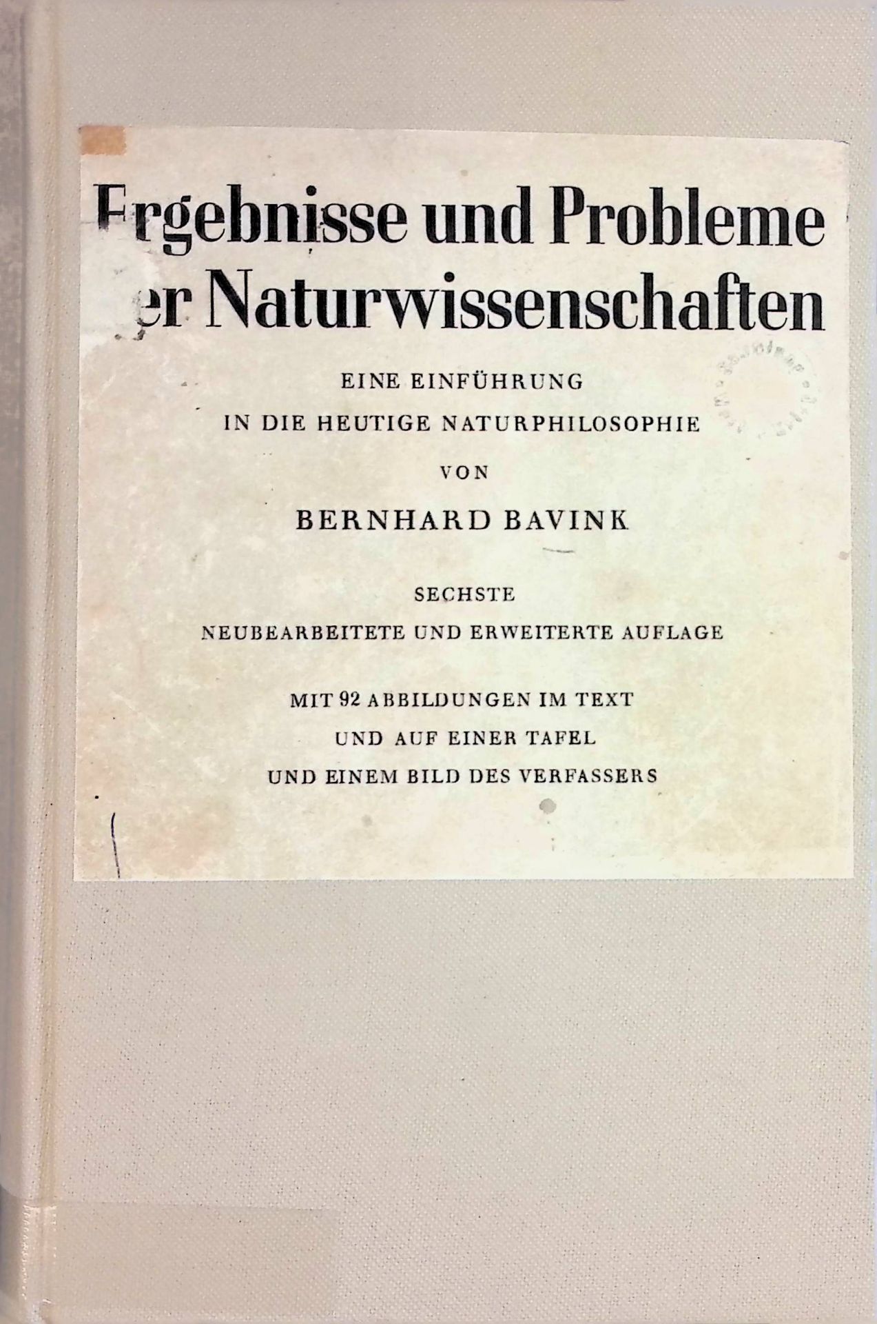 Ergebnisse und Probleme der Naturwissenschaften : Eine Einf. in d. heutige Naturphilosophie - Mit 1 Bild d. Verf