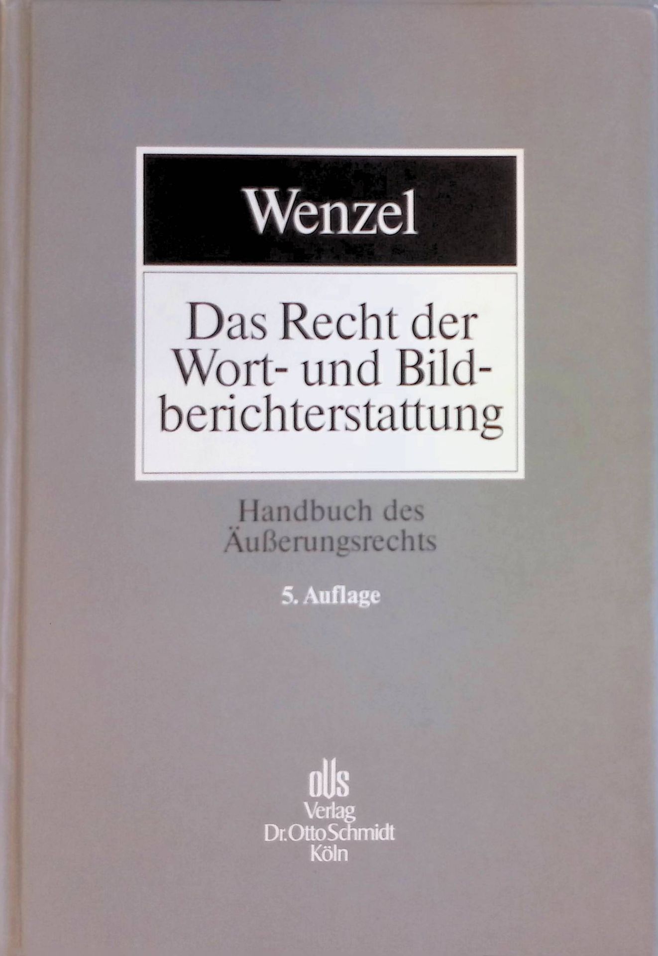 Das Recht der Wort- und Bildberichterstattung : Handbuch des Äusserungsrechts