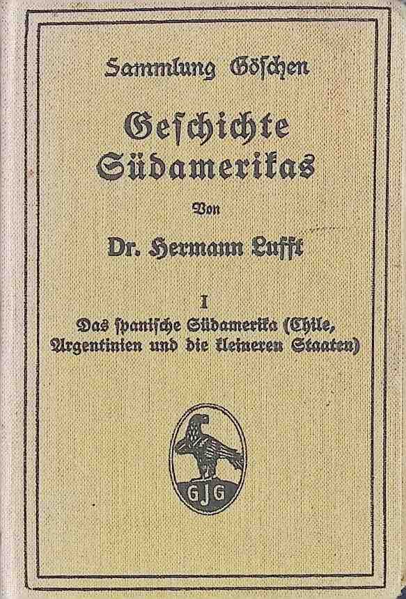 Geschichte Südamerikas, I: Das spanische Südamerika (Chile, Argentinien und die kleineren Staaten)